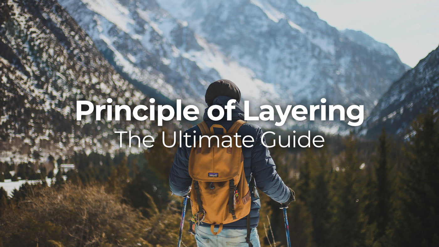 Principle of Layering - The Ultimate Guide for Trekking and Hiking.